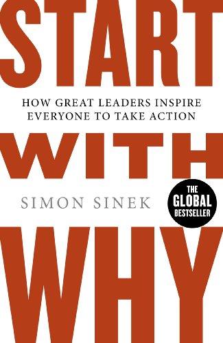 Start With Why: The Inspiring Million-Copy Bestseller That Will Help You Find Your Purpose by [Simon Sinek]