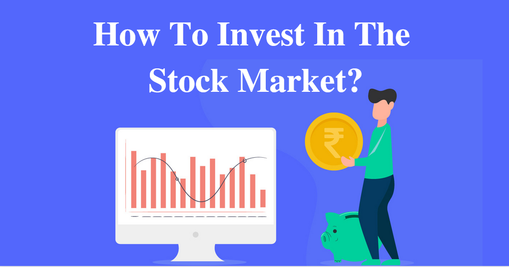 How To Invest In The Stock Market?