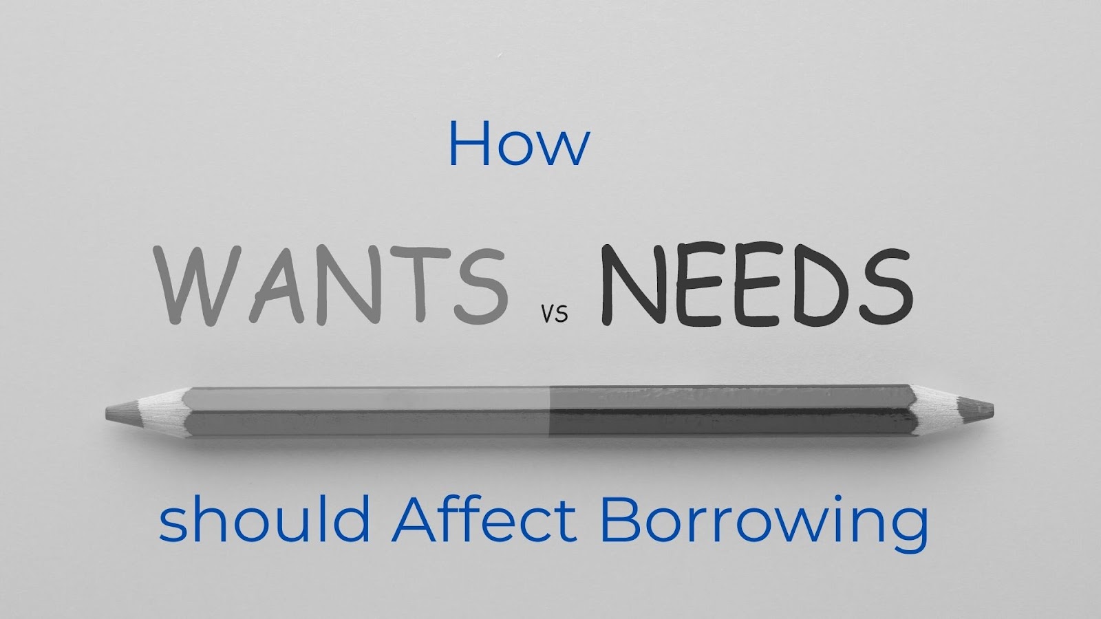 How Needs and Wants should Affect Borrowing