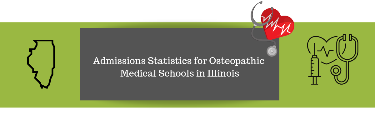 Admissions Statistics for Osteopathic Medical Schools in Illinois and Top medical schools in Illinois