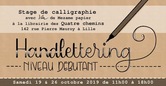 Stage de calligraphie moderne, Samedi 19 & 26 octobre 2019 chez les librairies des Quatre chemins à Lille