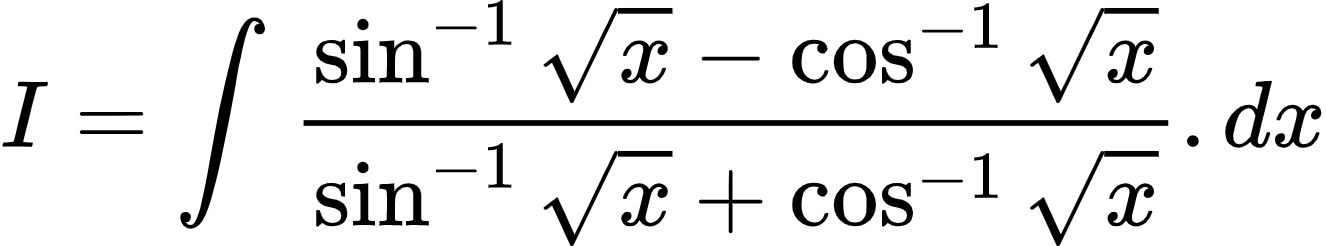 {"code":"\\begin{align*}\n{I}&={\\int_{}^{}\\frac{\\sin^{-1}{\\sqrt[]{x}}-\\cos^{-1}{\\sqrt[]{x}}}{\\sin^{-1}{\\sqrt[]{x}}+\\cos^{-1}{\\sqrt[]{x}}}.dx}\t\n\\end{align*}","id":"2-0-0-0-0-0-0-0-0-0-0-0-0-0-0-0-0-1-1-0-0-1-0-1-1-1-1-0-1-1-1-1-1-0-0","font":{"color":"#000000","size":10,"family":"Arial"},"type":"align*","ts":1602848318455,"cs":"lIrI6M2gebQC4cPcjQvvGQ==","size":{"width":220,"height":40}}