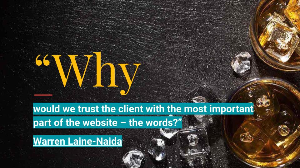 "Why would we trust the client with the most important part of the website -- the words?" Warren Laine-Naida