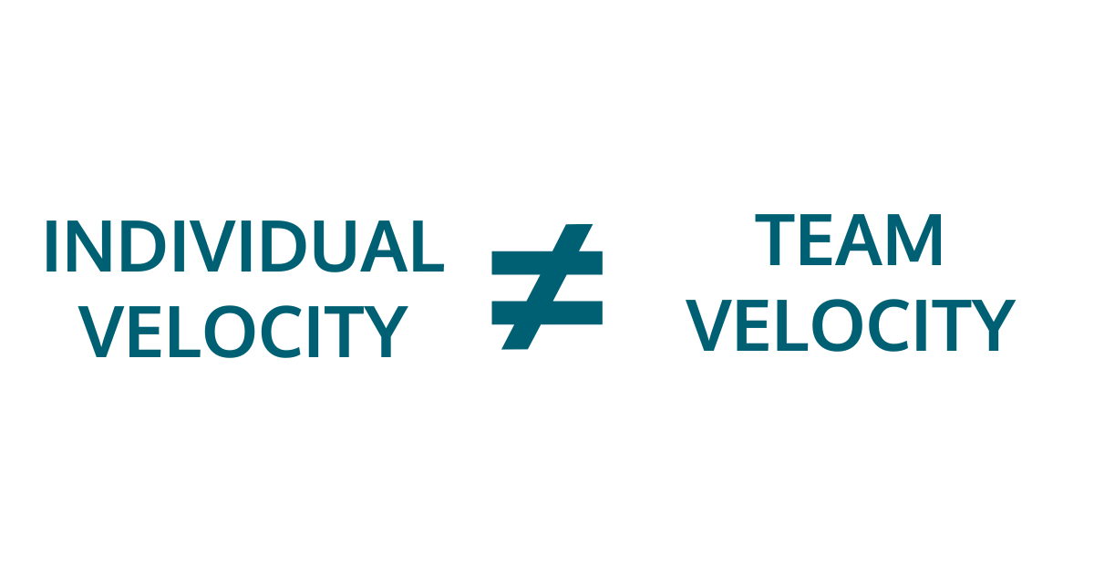 Individual velocity is not the same as team velocity.