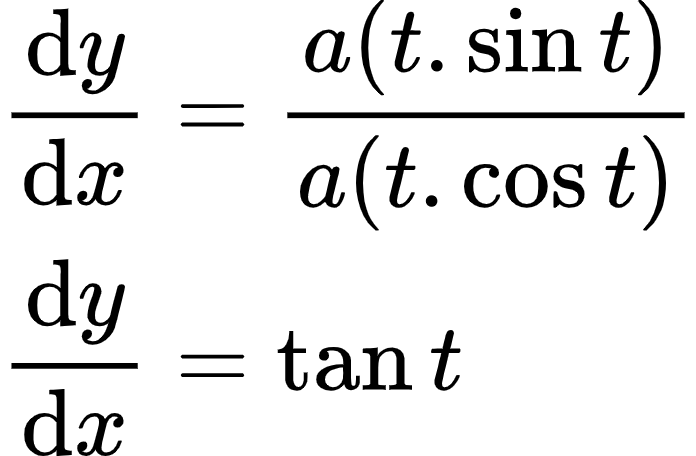 {"font":{"size":10,"family":"Arial","color":"#000000"},"code":"\\begin{align*}\n{\\diff{y}{x}}&={\\frac{a\\left(t.\\sin t\\right)}{a\\left(t.\\cos t\\right)}}\\\\\n{\\diff{y}{x}}&={\\tan t}\t\n\\end{align*}","id":"25-1","type":"align*","ts":1599389252320,"cs":"ZkcHj01+Q90B2ZnNhmn55w==","size":{"width":116,"height":76}}