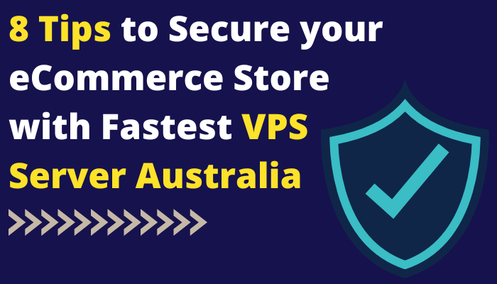 8 Tips to Secure your eCommerce Store with Fastest VPS Server Australia 