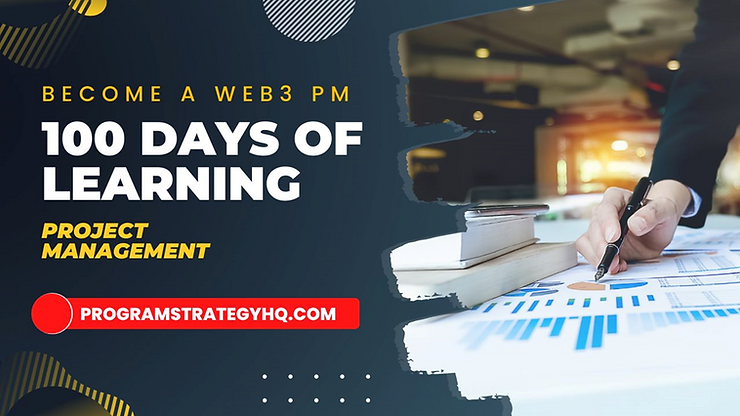 100 Days of Learning | Web3 Project Management | Program Strategy HQ | PSHQ