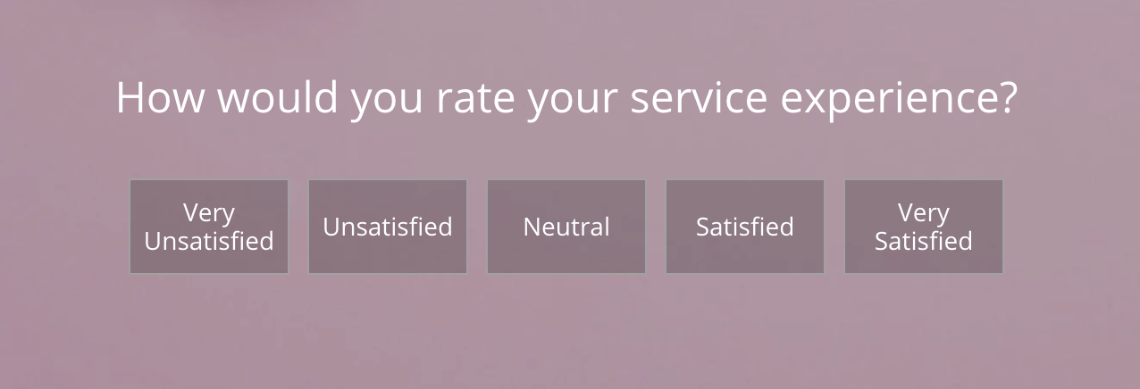 An example of a customer satisfaction survey (CSAT) question. “How would you rate your service experience.”