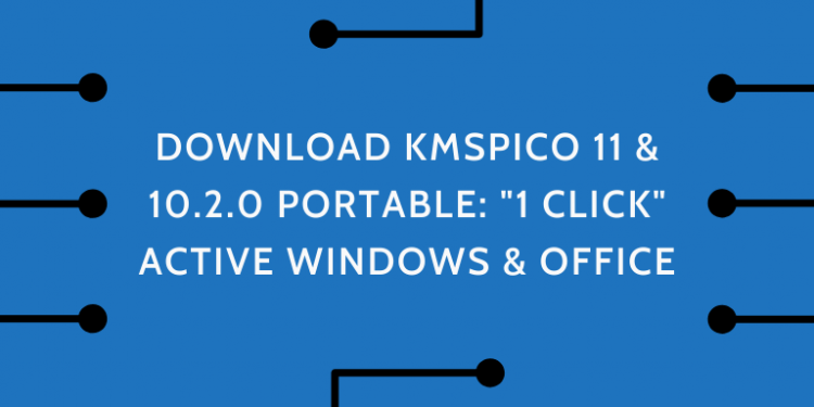 Tải KMSPico 11 Portable 1 Click Active Windows và Office
