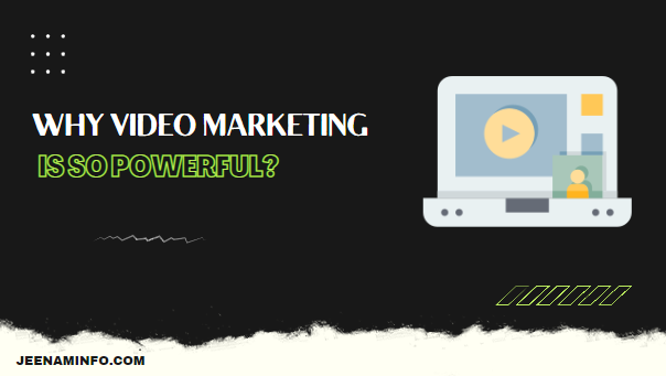 Why video marketing is so powerful?