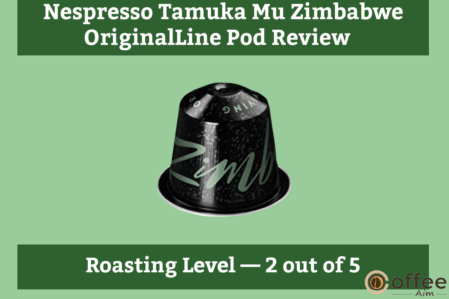 The image depicts the roast level of "Nespresso Tamuka Mu Zimbabwe OriginalLine Pod," discussed in the review article.