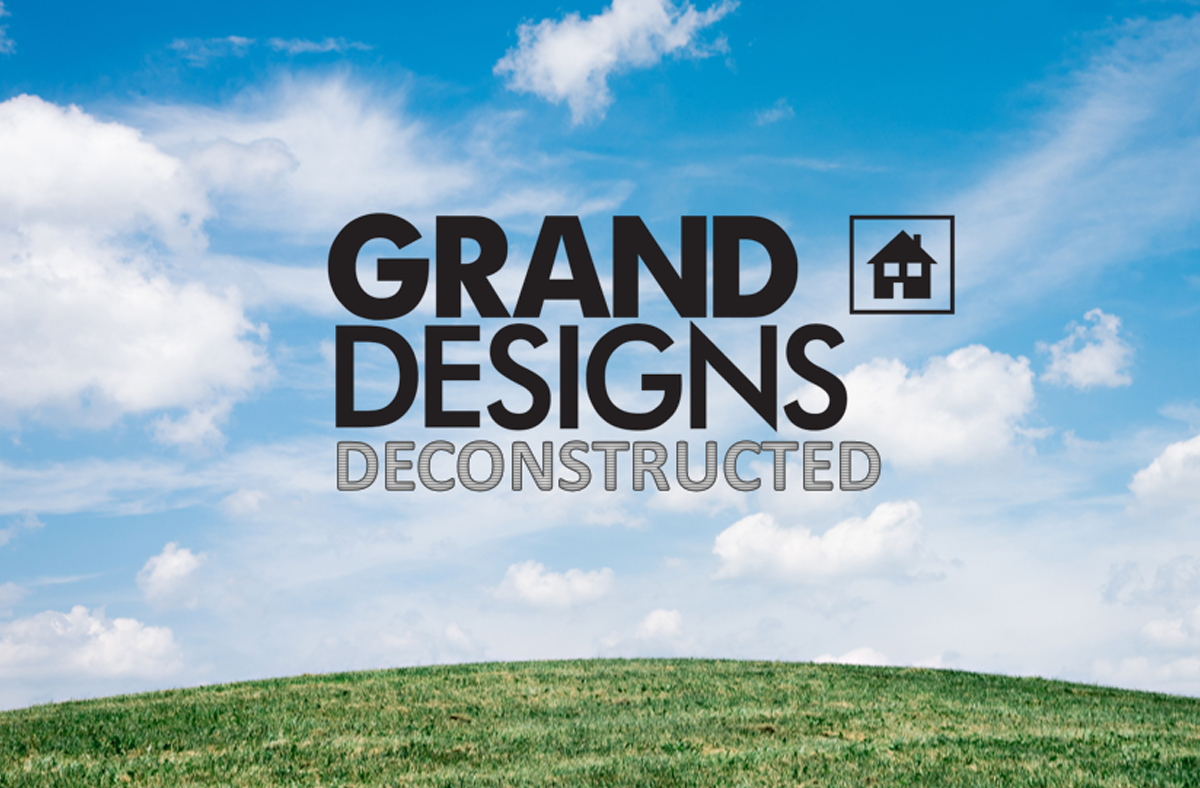 grand designs deconstructed