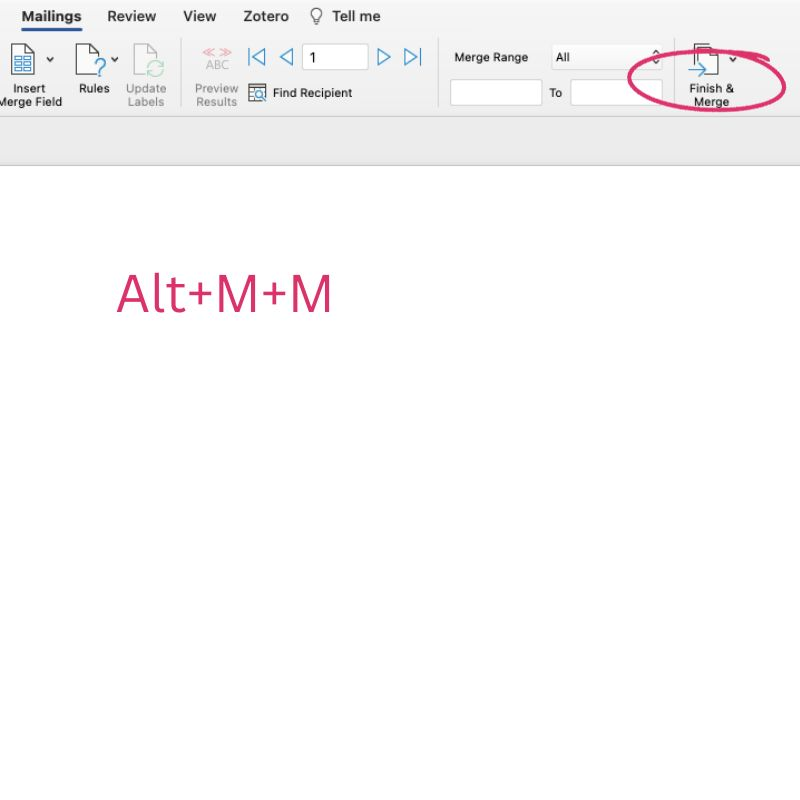 Alt + M + M: Initiates the ‘Finish and Merge’ process