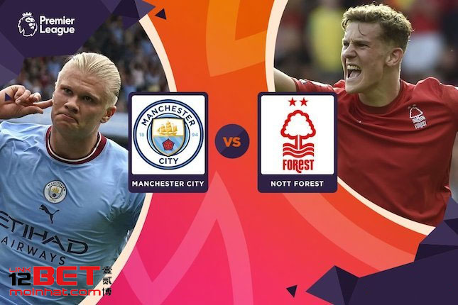 Nhận Định Bất Ngờ: Man City vs Nottingham, Điều Gì Đang Chờ Đợi tại 12bet