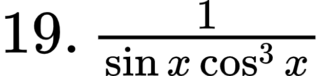 {"font":{"size":12,"family":"Arial","color":"#000000"},"type":"$","code":"$19.\\,\\frac{1}{\\sin x\\cos^{3}x}$","id":"1-1-1-1-1-1-1-1-1-1-1-1-0","ts":1600596057811,"cs":"ob4eLLJOxI3XyImhlZanvA==","size":{"width":104,"height":24}}