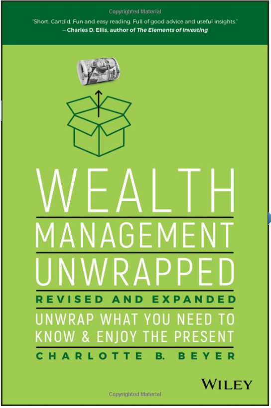 wealth management unwrapped, revised and expanded: unwrap what you need to know and enjoy the present by charlotte b. beyer