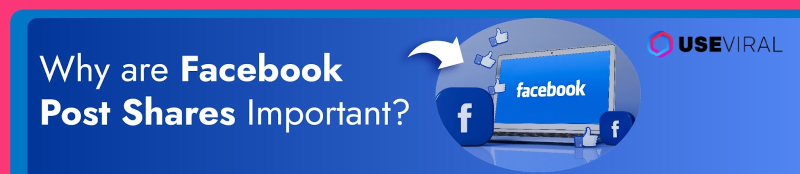 Why are Facebook Post Shares Important?