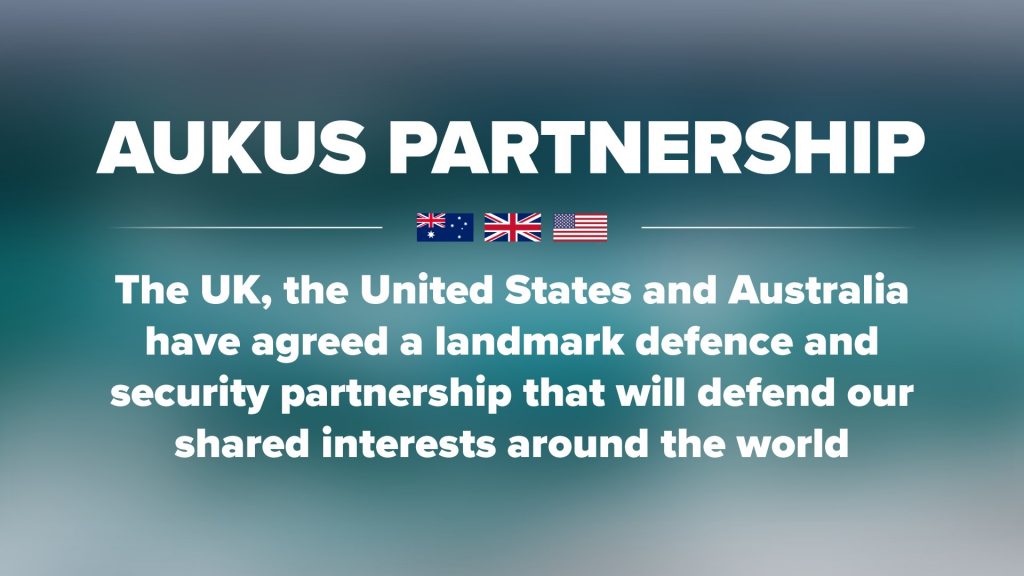 AUKUS PARTNERSHIP: AUKUS is a military alliance of Australia, the United Kingdom and the United States