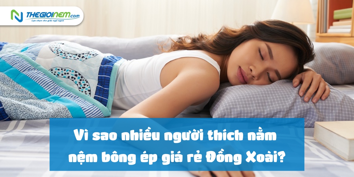 Cửa hàng bán nệm bông ép giá rẻ tại Đồng Xoài - Bình Phước