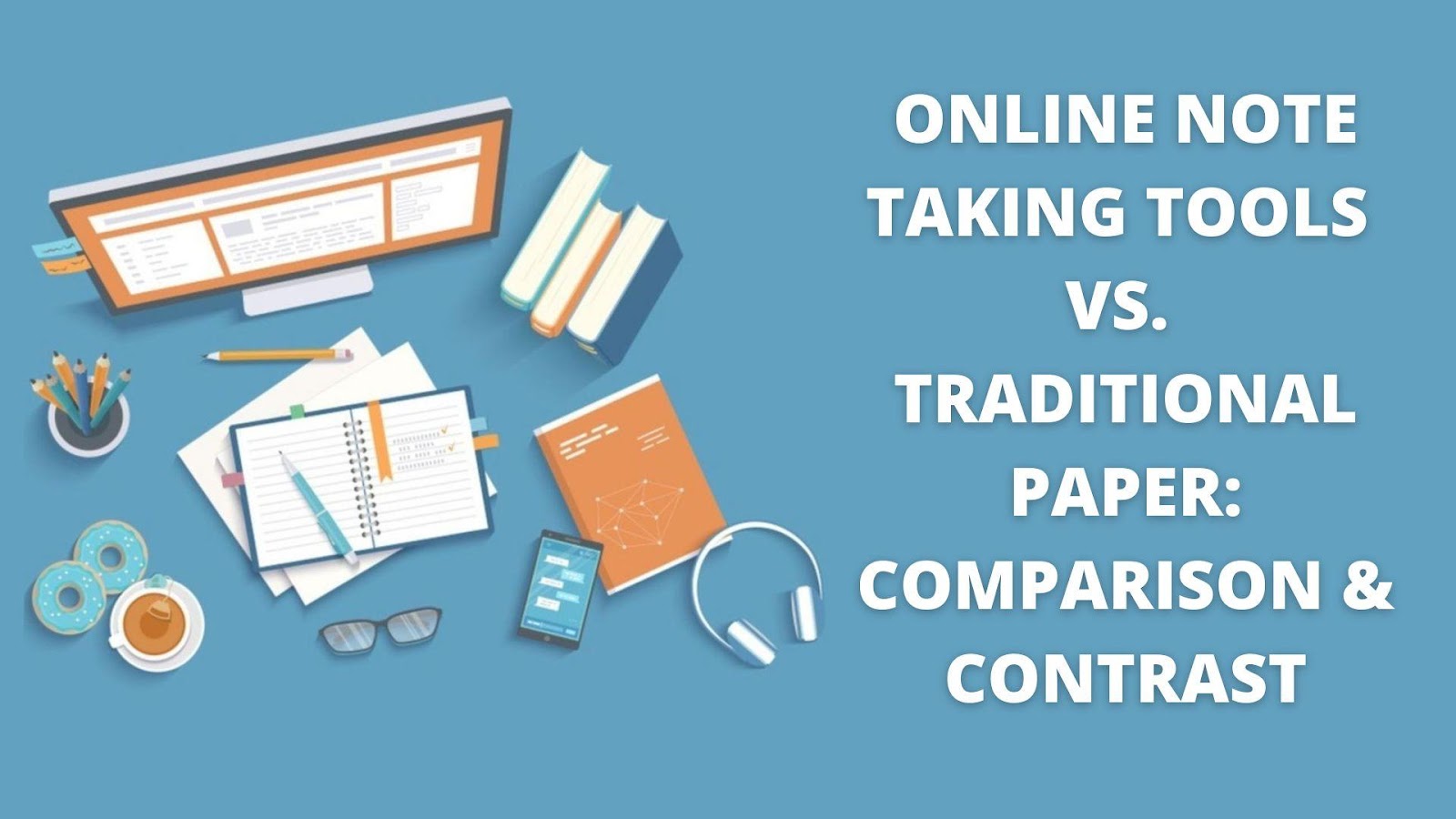 ONLINE NOTE TAKING TOOLS VS. TRADITIONAL PAPER COMPARISON & CONTRAST.jpg