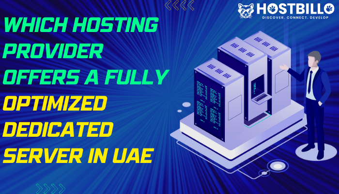 Which Hosting Provider Offers a Fully Optimized Dedicated Server in UAE 