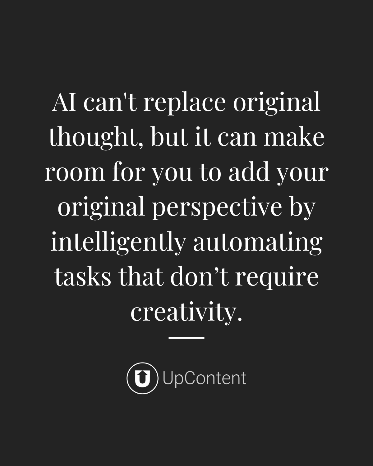 AI can't replace original thought, but it can make room for you to add your original perspective by intelligently automating tasks that don’t require creativity.