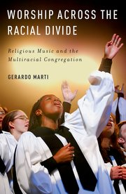 Worship across the racial divide by Gerardo Marti