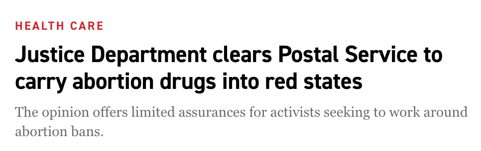 Politico headline: Justice Department clears Postal Service to carry abortion drugs into red states