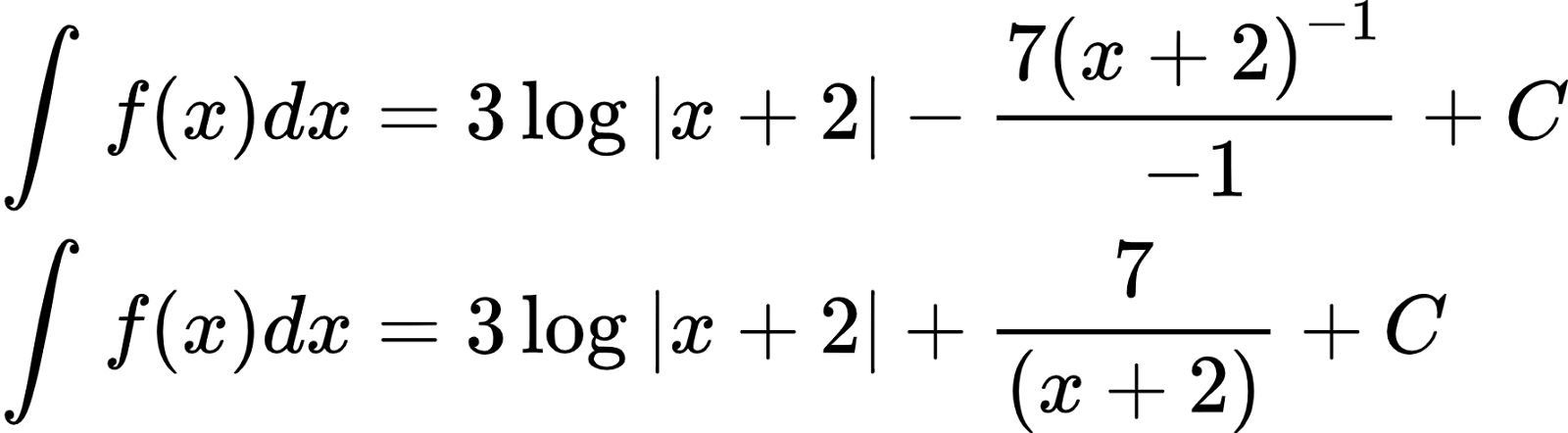 {"id":"14-0-1-1-0-1-0-1-0","code":"\\begin{align*}\n{\\int_{}^{}f\\left(x\\right)dx}&={3\\log_{}\\left|x+2\\right|-\\frac{7\\left(x+2\\right)^{-1}}{-1}+C}\\\\\n{\\int_{}^{}f\\left(x\\right)dx}&={3\\log_{}\\left|x+2\\right|+\\frac{7}{\\left(x+2\\right)}+C}\t\n\\end{align*}","font":{"size":10,"color":"#000000","family":"Arial"},"type":"align*","ts":1601209392879,"cs":"D0SGsgj4vIY/M+wuCvknhQ==","size":{"width":296,"height":81}}