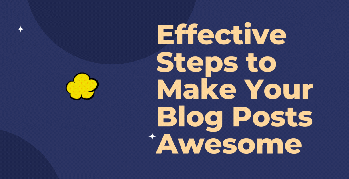 5 Effective Steps to Make Your Blog Posts Awesome