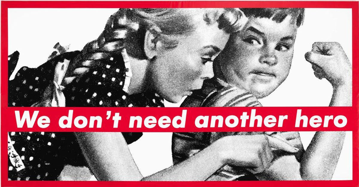 We Don’t Need Another Hero, Barbara Kruger, 1987