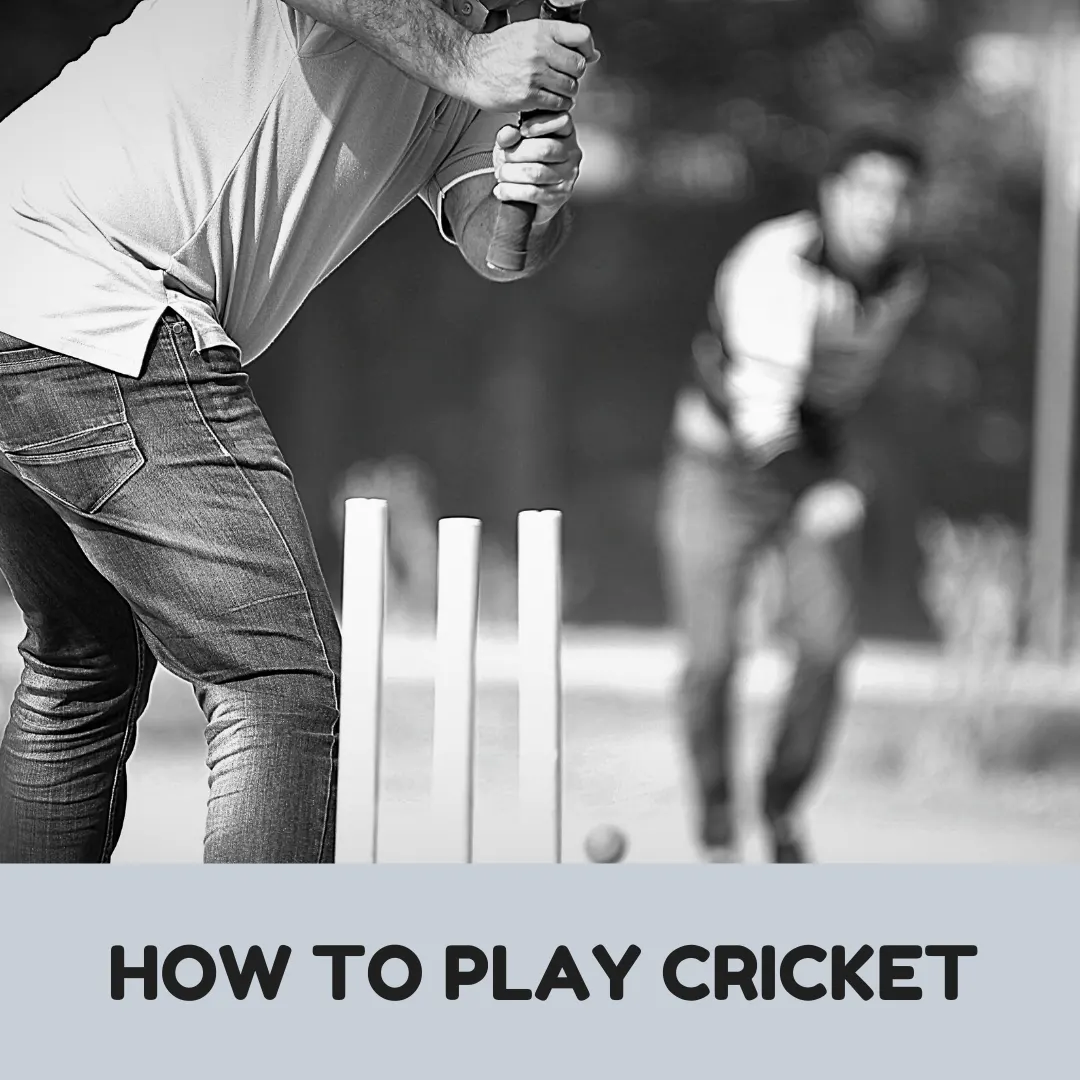 A Beginner’s guide - How to play Cricket