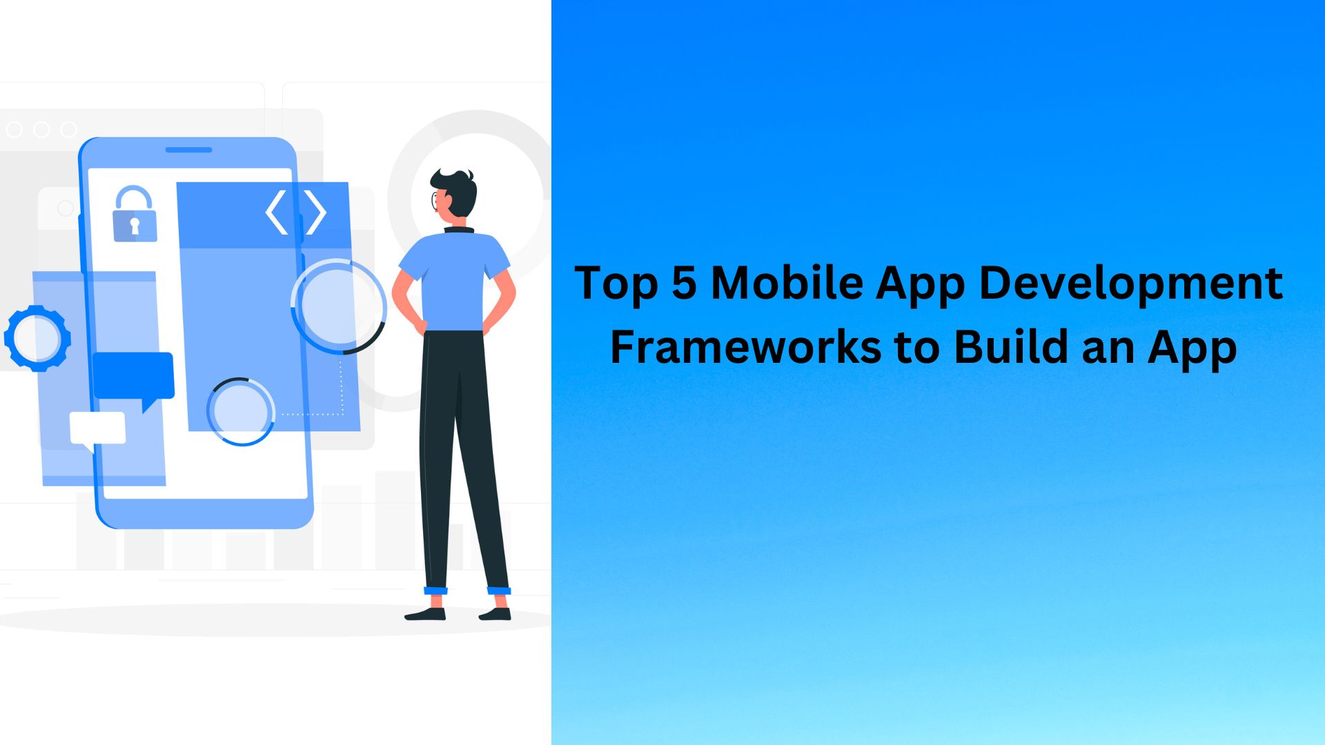Top 5 Mobile App Development Frameworks to Build an App