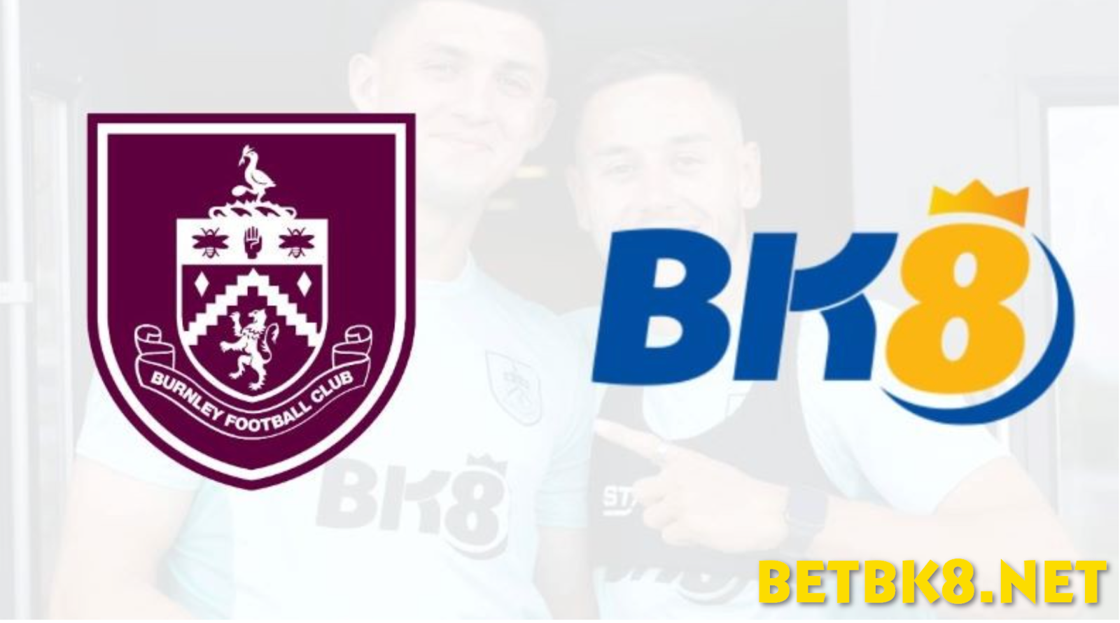 Tổng quan về hợp đồng của BK8 vs Burnley FC