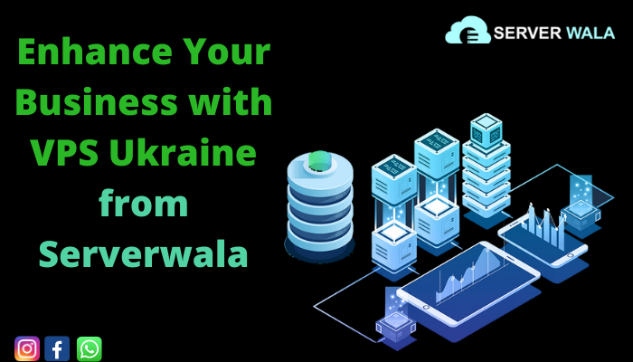 Enhance Your Business with VPS Ukraine from Serverwala