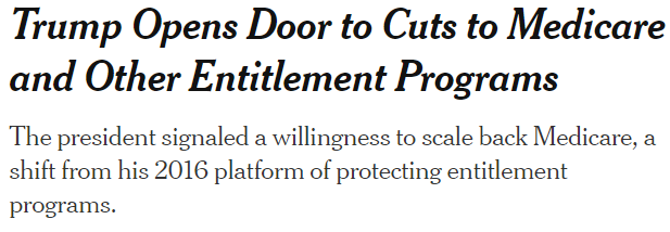 Headline: Trump Opens Door to Cuts to Medicare and Other Entitlement Programs The president signaled a willingness to scale back Medicare, a shift from his 2016 platform of protecting entitlement programs. Headline: Trump Opens Door to Cuts to Medicare and Other Entitlement Programs The president signaled a willingness to scale back Medicare, a shift from his 2016 platform of protecting entitlement programs.