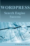 WordPress Search Engine Success: How To Maximize SEO & Income From WordPress Websites