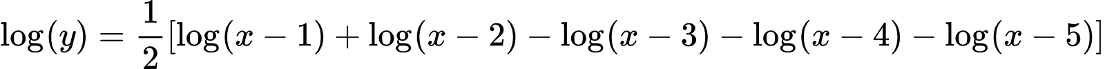 {"font":{"size":10,"color":"#000000","family":"Arial"},"type":"align*","id":"11","code":"\\begin{align*}\n{\\log_{}\\left(y\\right)}&={\\frac{1}{2}\\left[\\log_{}\\left(x-1\\right)+\\log_{}\\left(x-2\\right)-\\log_{}\\left(x-3\\right)-\\log_{}\\left(x-4\\right)-\\log_{}\\left(x-5\\right)\\right]}\t\n\\end{align*}","ts":1598262784412,"cs":"098a9NQ76MWCKxDA2YWfTA==","size":{"width":512,"height":32}}