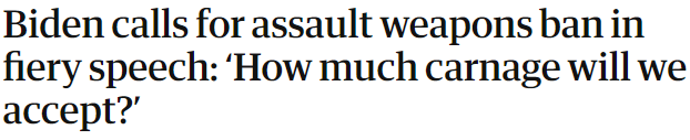 Headline: Biden calls for assault weapons ban in fiery speech: How much carnage will we accept?