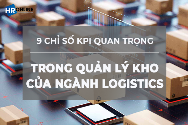 Chỉ số KPI quản lý kho quan trọng trong ngành Logistics