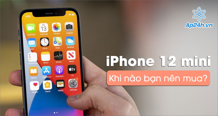 Đánh giá iPhone 12 Mini bạn có nên mua?