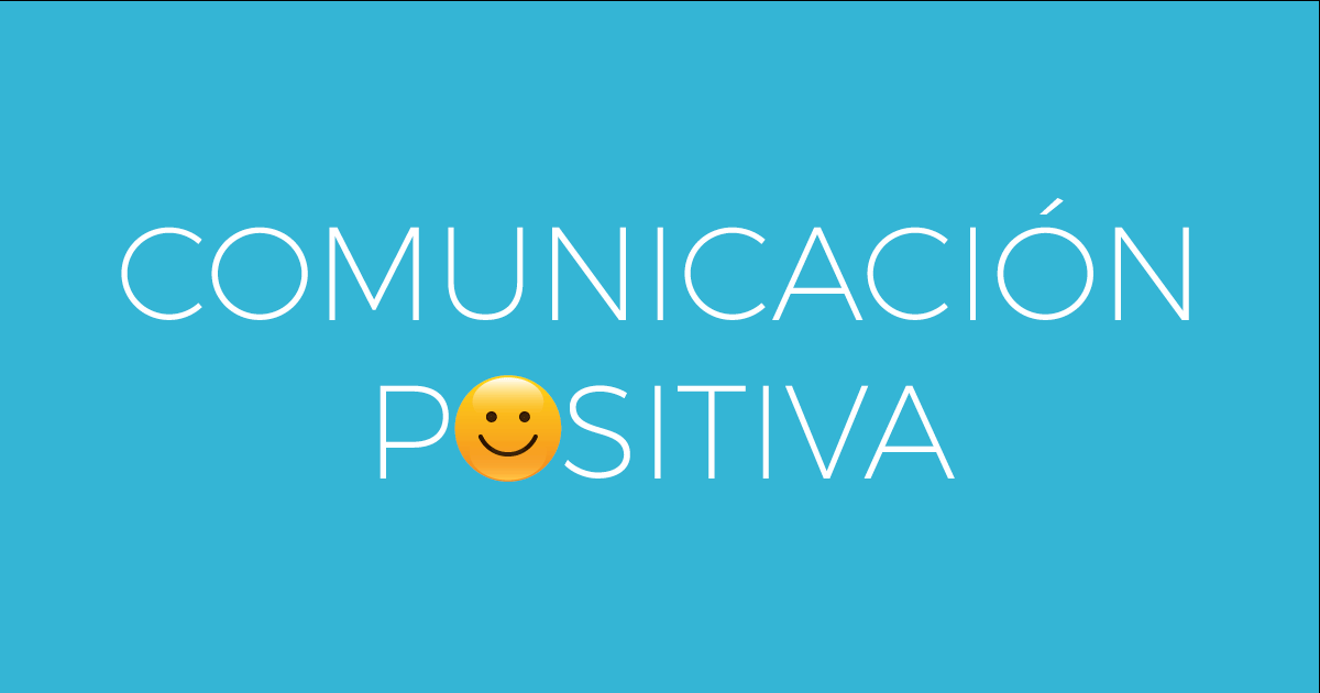 https://www.cicerocomunicacion.es/wp-content/uploads/2016/07/comunicacion-positiva.png