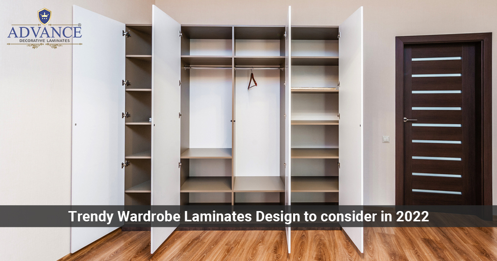 Trendy Wardrobe Laminates Design To Consider In 2022- Advance Laminate