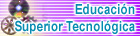 Educaci&oacute;n Superior Tecnol&oacute;gica