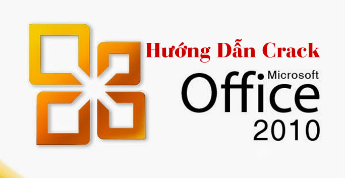 Hướng Dẫn Cách Crack Office 2010 Đơn Giản Và Nhanh Chóng Nhất