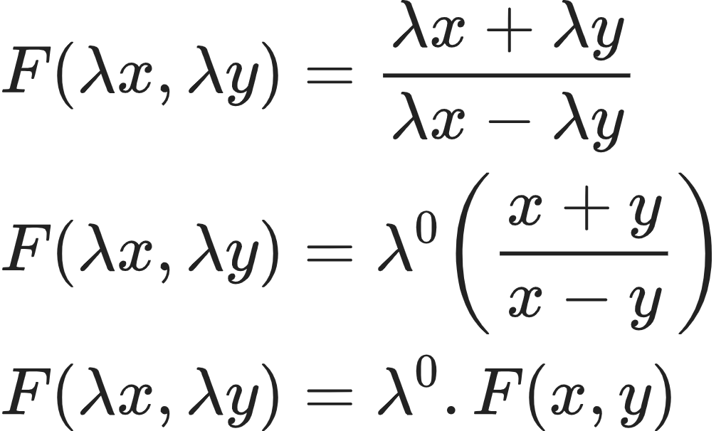 {"id":"10-0-1-0","font":{"color":"#222222","family":"Arial","size":10},"type":"align*","code":"\\begin{align*}\n{F\\left(\\lambda x,\\lambda y\\right)}&={\\frac{\\lambda x+\\lambda y}{\\lambda x-\\lambda y}}\\\\\n{F\\left(\\lambda x,\\lambda y\\right)}&={\\lambda^{0}\\left(\\frac{x+y}{x-y}\\right)}\\\\\n{F\\left(\\lambda x,\\lambda y\\right)}&={\\lambda^{0}.F\\left(x,y\\right)}\t\n\\end{align*}","ts":1603969452148,"cs":"1WBByYvxZuyHEmmyN78zCQ==","size":{"width":169,"height":100}}
