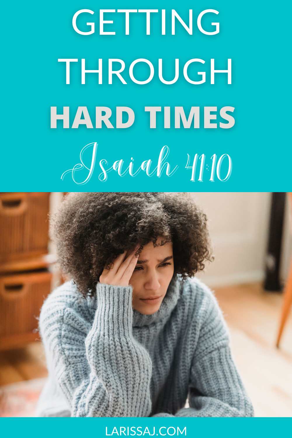 Getting through hard times Isaiah 41:10