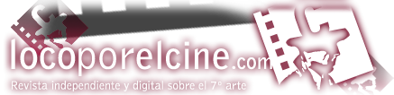 Locoporelcine.com: estrenos, críticas, reportajes, entrevistas, bso, dvd y mucho