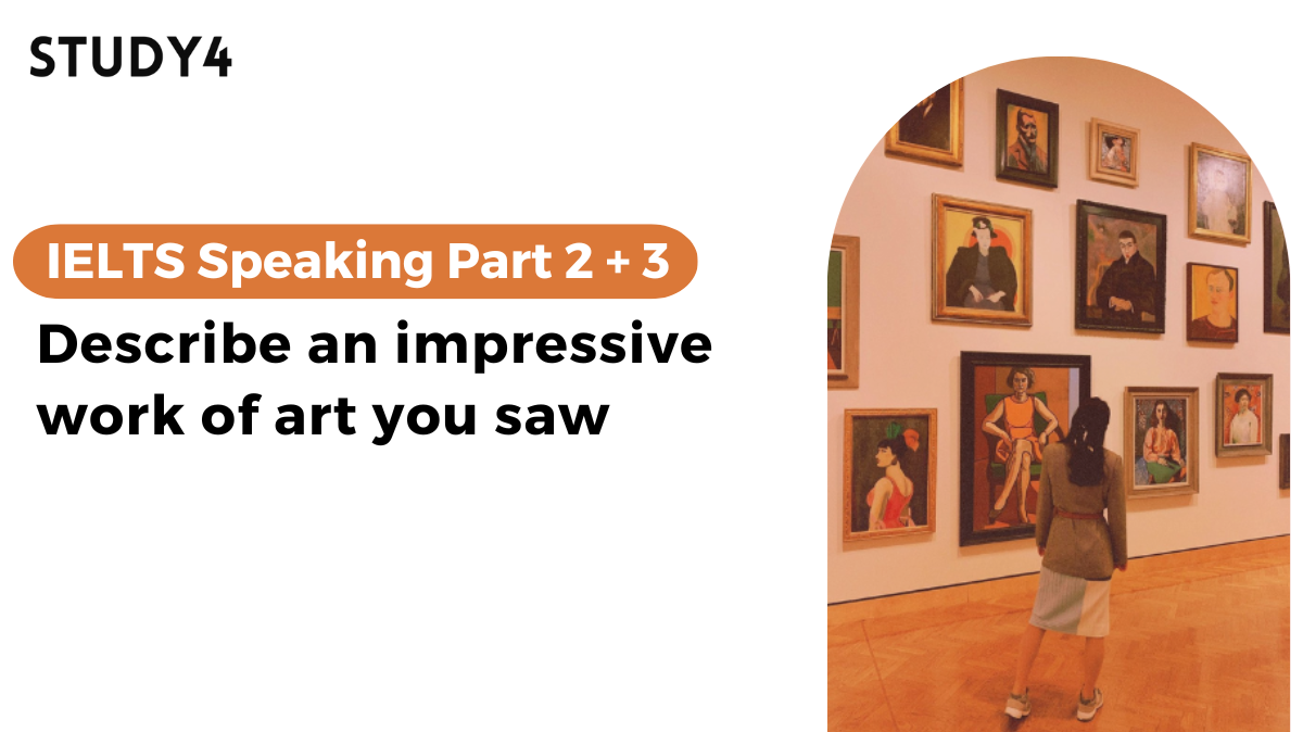 bài mẫu ielts speaking Describe an impressive work of art (such as a painting) you saw”