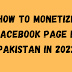 How to Monetize Facebook Page in Pakistan in 2022